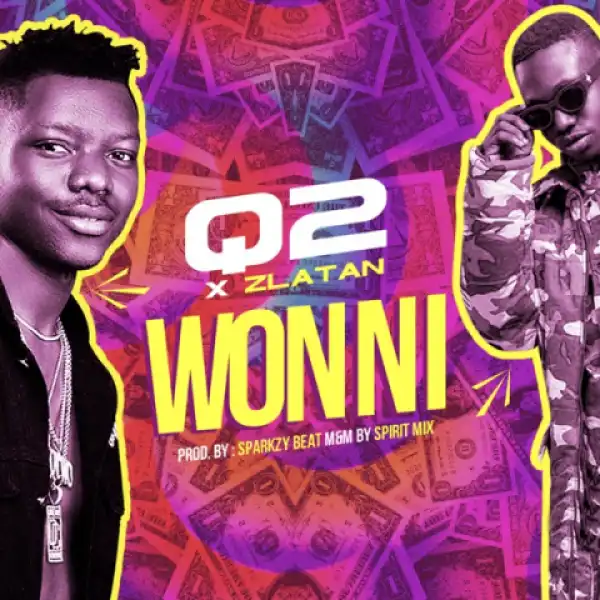 Q2 - Won Ni ft. Zlatan Ibile